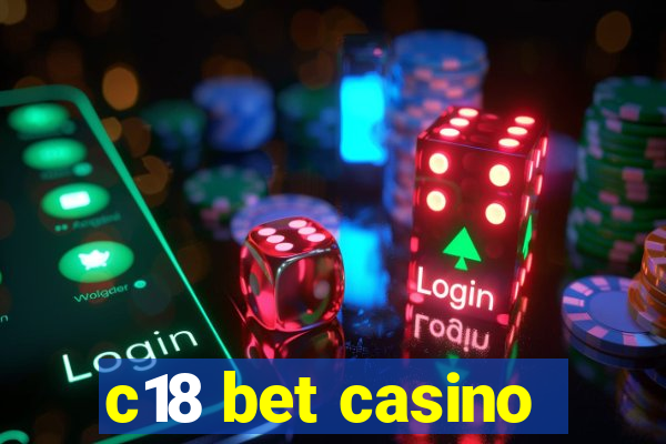 c18 bet casino